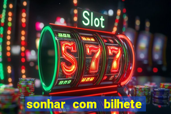 sonhar com bilhete de loteria livro dos sonhos